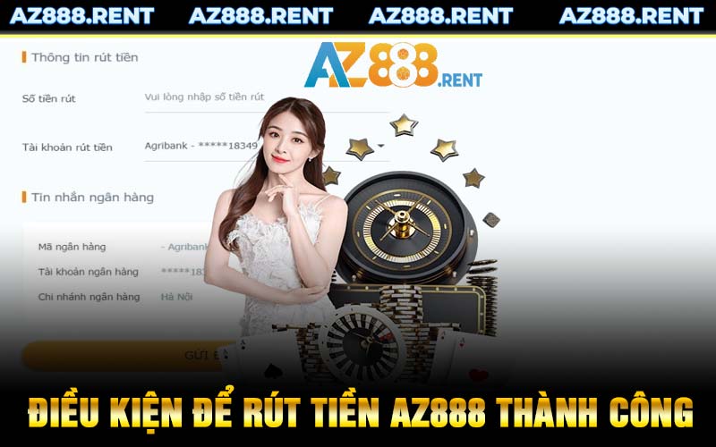 Điều kiện để rút tiền AZ888 thành công 