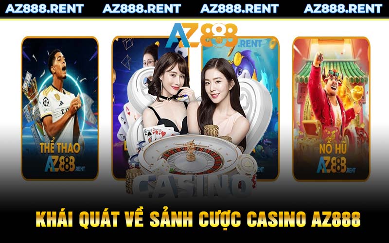 Khái quát về sảnh cược casino AZ888 